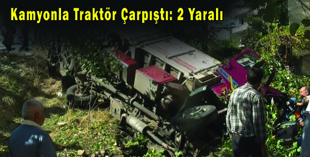 Kamyonla Traktör Çarpıştı 2 Yaralı
