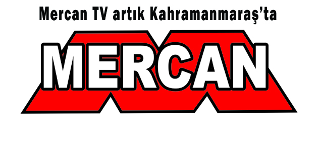 Mercan TV artık Kahramanmaraş’ta