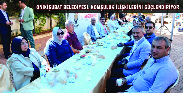 ONİKİŞUBAT BELEDİYESİ, KOMŞULUK İLİŞKİLERİNİ GÜÇLENDİRİYOR