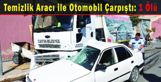 Temizlik Aracı ile Otomobil Çarpıştı: 1 Ölü