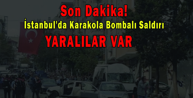 Son Dakika! İstanbul’da Karakola Bombalı Motosikletle Saldırı