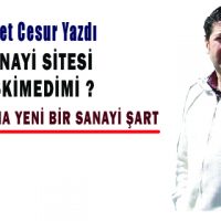 ŞEHRİN BATISINA YENİ BİR SANAYİ ŞART
