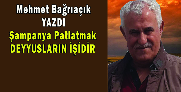 Şampanya patlatmak Deyyusların İşidir