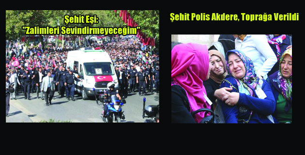Şehit Polis Akdere, Kahramanmaraş’ta Toprağa Verildi
