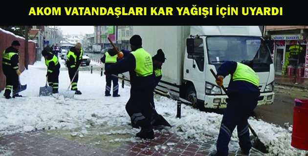 AKOM VATANDAŞLARI KAR YAĞIŞI İÇİN UYARDI