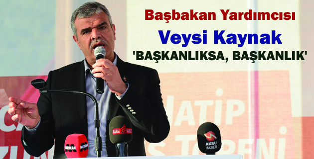 Veysi Kaynak Başkanlıksa Başkanlık