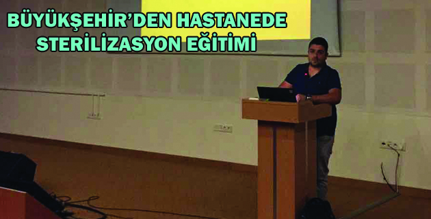 BÜYÜKŞEHİR’DEN HASTANEDE STERİLİZASYON EĞİTİMİ