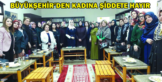 BÜYÜKŞEHİR’DEN KADINA ŞİDDETE HAYIR