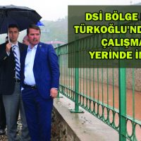 DSİ BÖLGE MÜDÜRÜ TÜRKOĞLU’NDA YAPILAN ÇALIŞMALARI YERİNDE İNCELEDİ