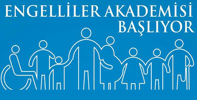 ENGELLLİLER AKADEMİSİ BAŞLIYOR