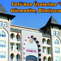 Fetö’den Üyelerine Duymadım, Görmedim, Bilmiyorum Talimatı