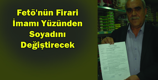 Fetö’nün Firari İmamı Yüzünden Soyadını Değiştirecek