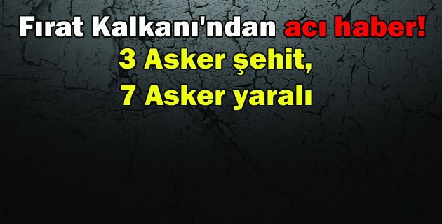 Fırat Kalkanı’ndan acı haber