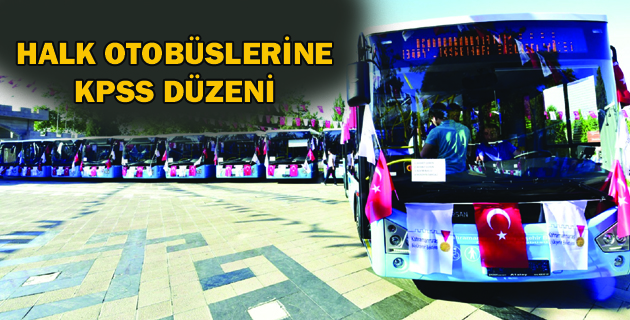 HALK OTOBÜSLERİNE KPSS DÜZENİ