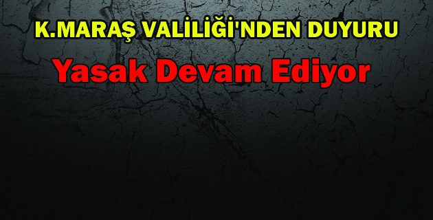 K.MARAŞ VALİLİĞİ’NDEN DUYURU