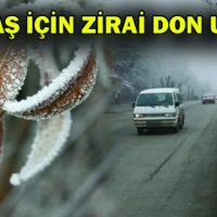 K.MARAŞ İÇİN ZİRAİ DON UYARISI