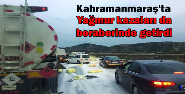 K.Maraş’ta Yağmur kazaları da beraberinde getirdi