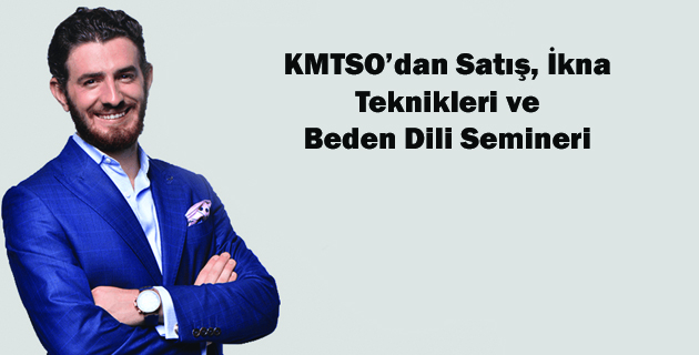 KMTSO’dan Satış, İkna Teknikleri ve Beden Dili Semineri