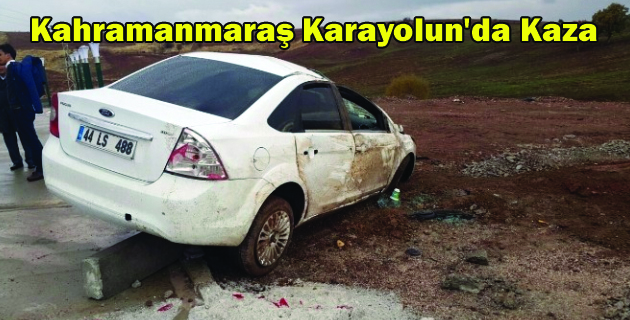 Kahramanmaraş Karayolun’da Kaza