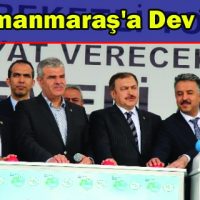 Kahramanmaraş’a Dev Yatırım
