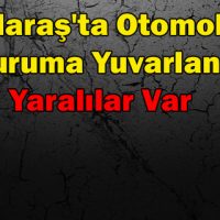 Kahramanmaraş’ta Otomobil Uçuruma Yuvarlandı