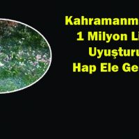 Kahramanmaraş’ta Uyuşturucu Hap Ele Geçirildi