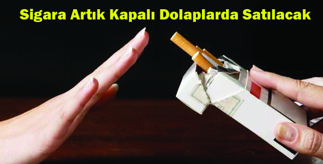 Sigara Artık Kapalı Dolaplarda Satılacak