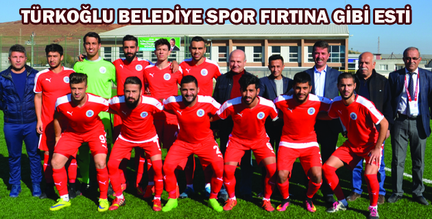 TÜRKOĞLU BELEDİYE SPOR FIRTINA GİBİ ESTİ