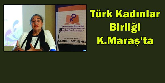 Türk Kadınlar Birliği Kahramanmaraş’ta