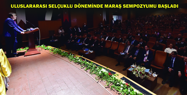 ULUSLARARASI SELÇUKLU DÖNEMİNDE MARAŞ SEMPOZYUMU BAŞLADI