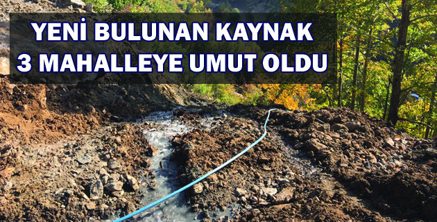 YENİ BULUNAN KAYNAK 3 MAHALLEYE UMUT OLDU