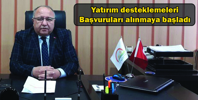 Yatırım desteklemeleri Başvuruları başladı