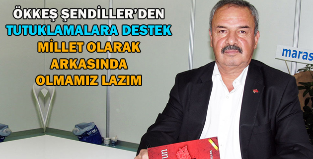 ÖKKEŞ ŞENDİLLER’DEN TUTUKLAMALARA DESTEK