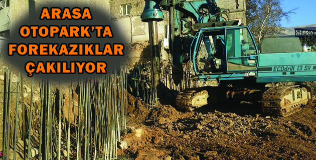 ARASA OTOPARK’TA FOREKAZIKLAR ÇAKILIYOR