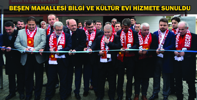 BEŞEN MAHALLESİ BİLGİ VE KÜLTÜR EVİ HİZMETE SUNULDU