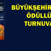 BÜYÜKŞEHİR’DEN ÖDÜLLÜ TURNUVA