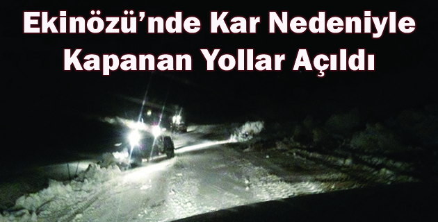 Ekinözü’nde Kar Nedeniyle Kapanan Yollar Açıldı