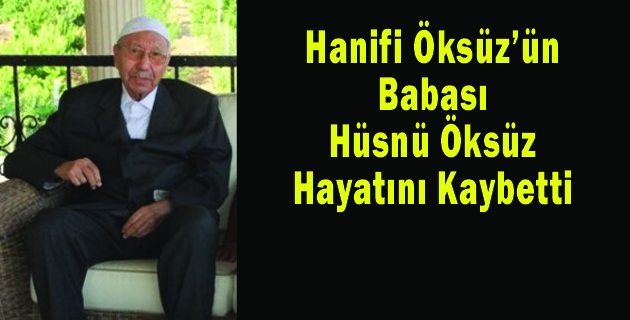 Hanifi Öksüz’ün Babası Hüsnü Öksüz Hayatını Kaybetti