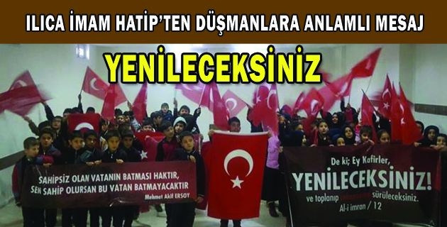 ILICA İMAM HATİP’TEN DÜŞMANLARA ANLAMLI MESAJ YENİLECEKSİNİZ