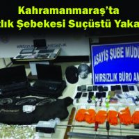 K.Maraş’ta Hırsızlık Şebekesi Yakalandı