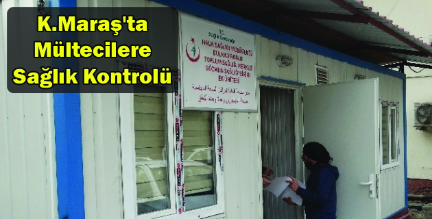 K.Maraş’ta Mültecilere Sağlık Kontrolü
