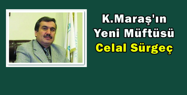 K.Maraş’ın Yeni Müftüsü Celal Sürgeç
