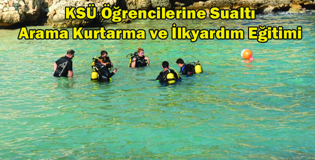 KSÜ Öğrencilerine Sualtı Arama Kurtarma ve İlkyardım Eğitimi