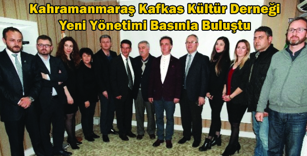 Kahramanmaraş Kafkas Kültür Derneği Yeni Yönetimi Basınla Buluştu
