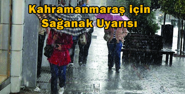 Kahramanmaraş için Sağanak Uyarısı