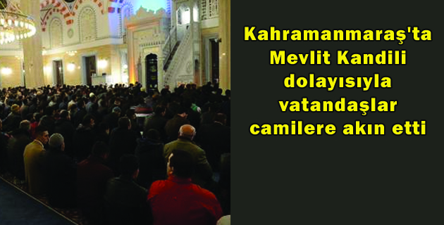 Kahramanmaraş’ta vatandaşlar camilere akın etti