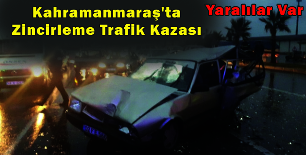 Kahramanmaraş’ta Zincirleme Trafik Kazası