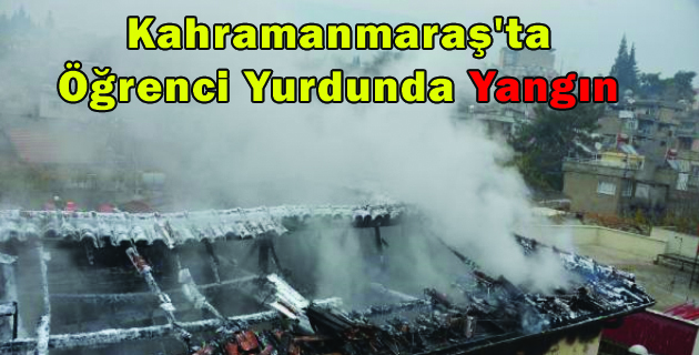 Kahramanmaraş’ta Öğrenci Yurdunda Yangın