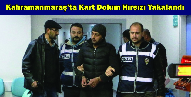 Kahramanmaraş’ta Kart Dolum Hırsızı Yakalandı