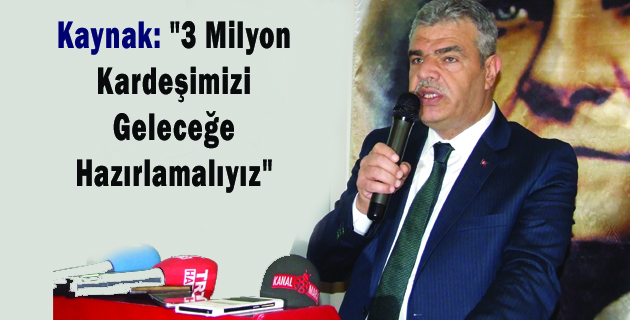 Kaynak 3 Milyon Kardeşimizi Geleceğe Hazırlamalıyız